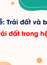 Chủ đề 6 - Bài 23 Trái Đất trong hệ Mặt Trời